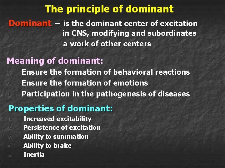 The principle of dominant Dominant – is the dominant center of excitation in CNS,