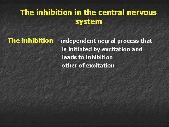 The inhibition in the central nervous system The inhibition – independent neural process that