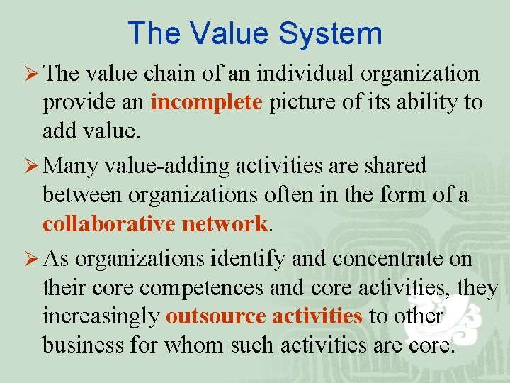 The Value System Ø The value chain of an individual organization provide an incomplete