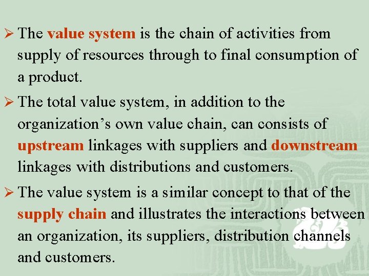 Ø The value system is the chain of activities from supply of resources through