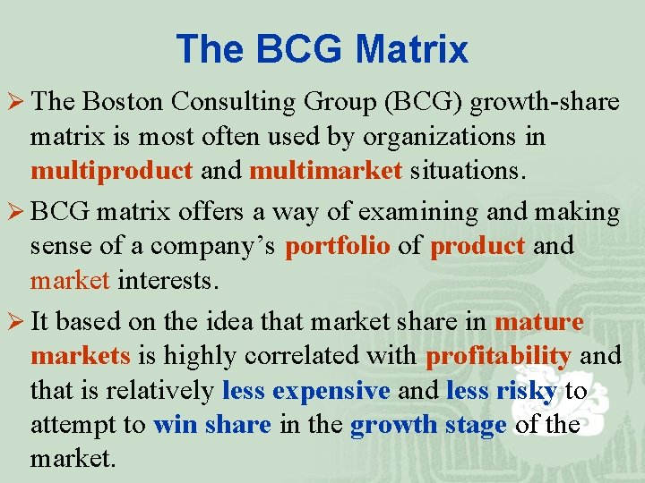 The BCG Matrix Ø The Boston Consulting Group (BCG) growth-share matrix is most often