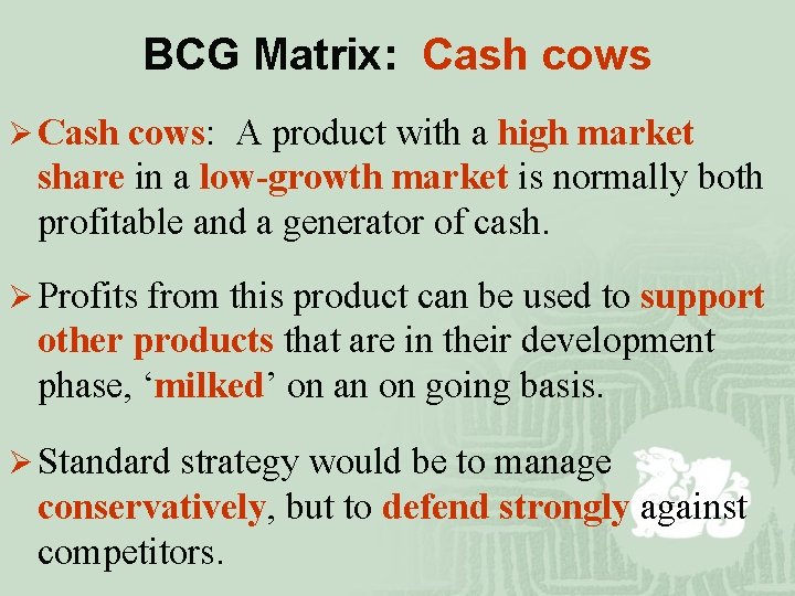BCG Matrix: Cash cows Ø Cash cows: A product with a high market share