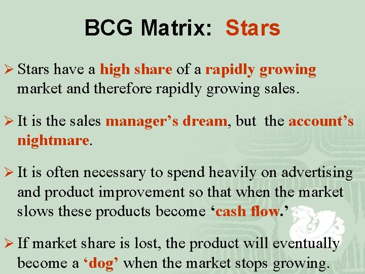 BCG Matrix: Stars Ø Stars have a high share of a rapidly growing market