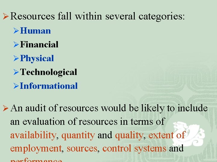 Ø Resources fall within several categories: ØHuman ØFinancial ØPhysical ØTechnological ØInformational Ø An audit