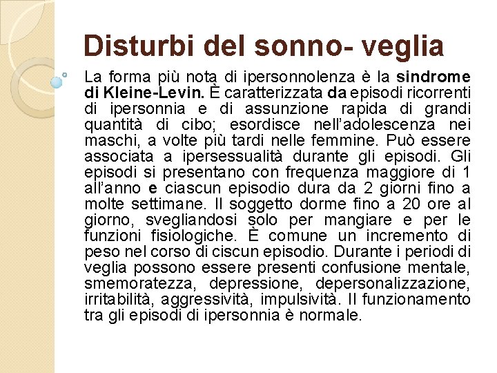 Disturbi del sonno- veglia La forma più nota di ipersonnolenza è la sindrome di