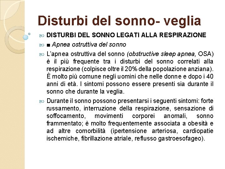 Disturbi del sonno- veglia DISTURBI DEL SONNO LEGATI ALLA RESPIRAZIONE ■ Apnea ostruttiva del