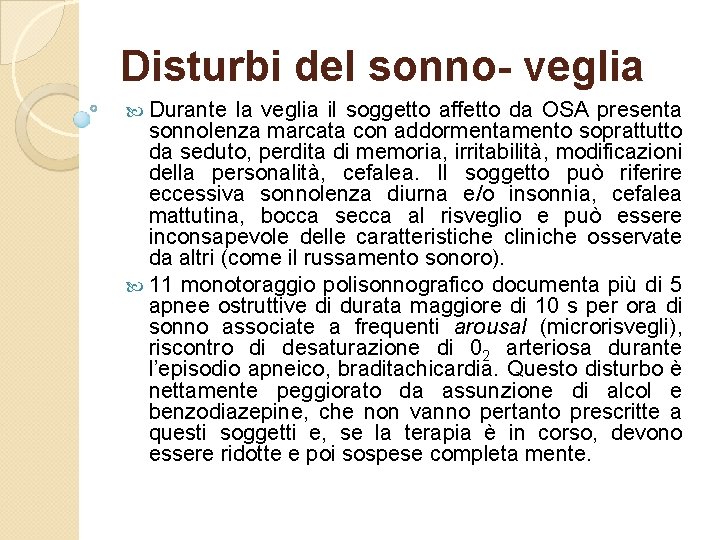 Disturbi del sonno- veglia Durante la veglia il soggetto affetto da OSA presenta sonnolenza