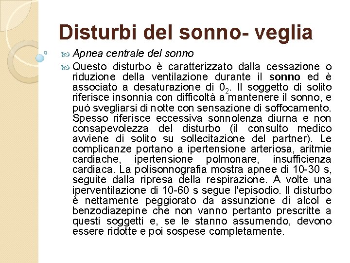 Disturbi del sonno- veglia Apnea centrale del sonno Questo disturbo è caratterizzato dalla cessazione