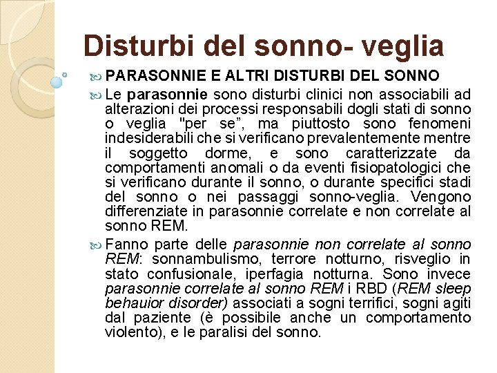 Disturbi del sonno- veglia PARASONNIE E ALTRI DISTURBI DEL SONNO Le parasonnie sono disturbi