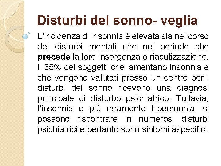 Disturbi del sonno- veglia L’incidenza di insonnia è elevata sia nel corso dei disturbi