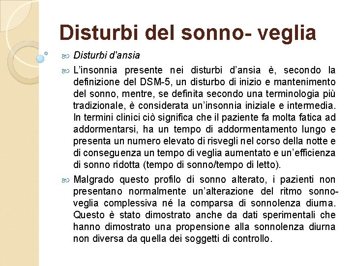 Disturbi del sonno- veglia Disturbi d'ansia L’insonnia presente nei disturbi d’ansia è, secondo la