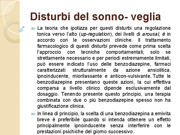 Disturbi del sonno- veglia La teoria che ipotizza per questi disturbi una regolazione tonica
