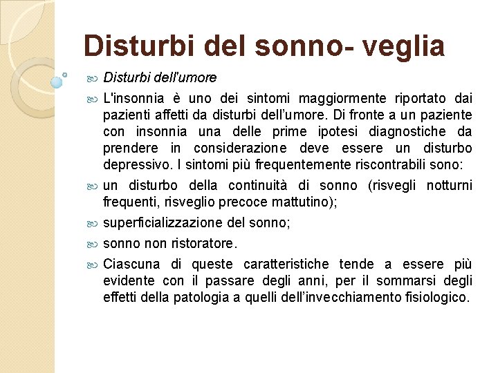 Disturbi del sonno- veglia Disturbi dell'umore L'insonnia è uno dei sintomi maggiormente riportato dai