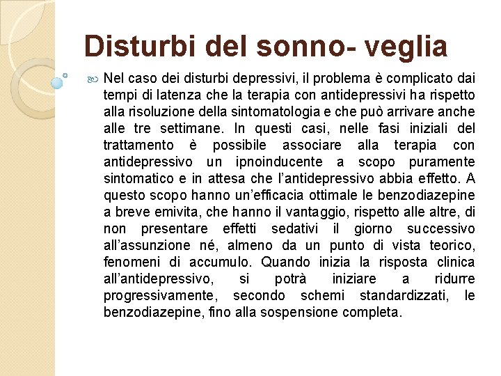 Disturbi del sonno- veglia Nel caso dei disturbi depressivi, il problema è complicato dai