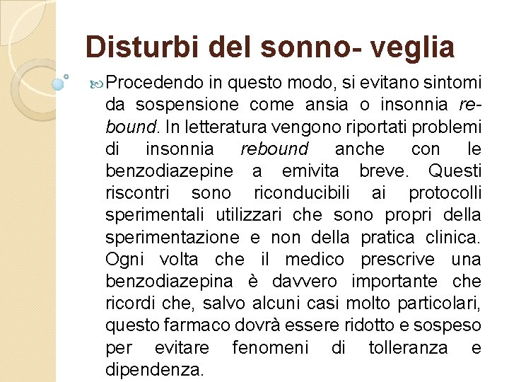 Disturbi del sonno- veglia Procedendo in questo modo, si evitano sintomi da sospensione come