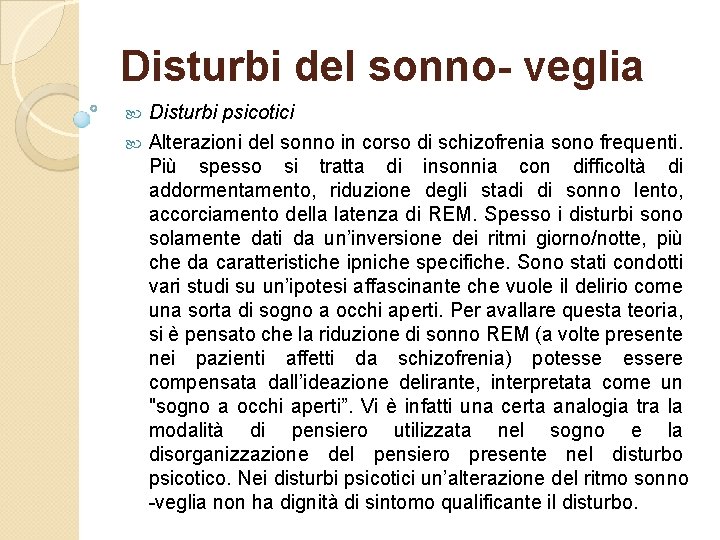 Disturbi del sonno- veglia Disturbi psicotici Alterazioni del sonno in corso di schizofrenia sono