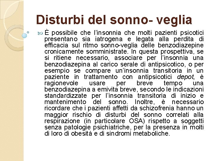 Disturbi del sonno- veglia È possibile che l’insonnia che molti pazienti psicotici presentano sia