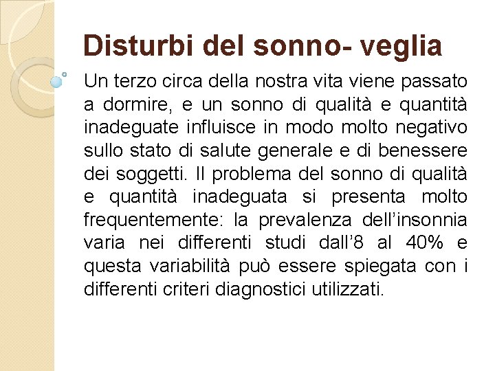 Disturbi del sonno- veglia Un terzo circa della nostra vita viene passato a dormire,