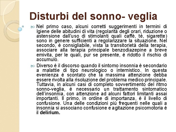 Disturbi del sonno- veglia Nel primo caso, alcuni corretti suggerimenti in termini di Igiene