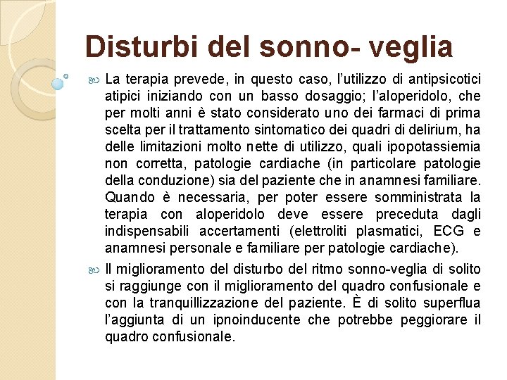 Disturbi del sonno- veglia La terapia prevede, in questo caso, l’utilizzo di antipsicotici atipici