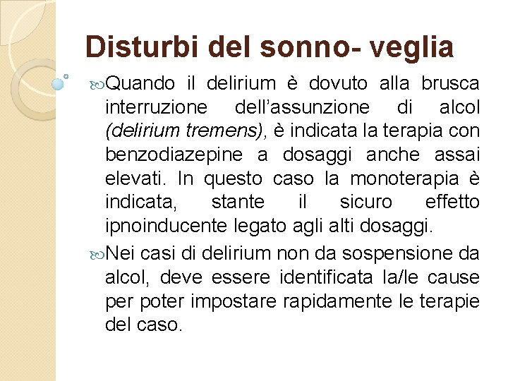 Disturbi del sonno- veglia Quando il delirium è dovuto alla brusca interruzione dell’assunzione di