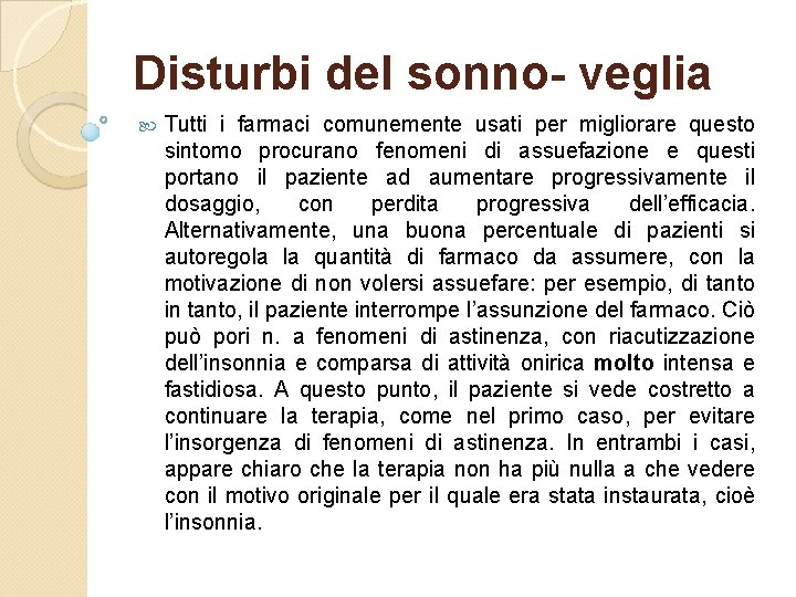 Disturbi del sonno- veglia Tutti i farmaci comunemente usati per migliorare questo sintomo procurano