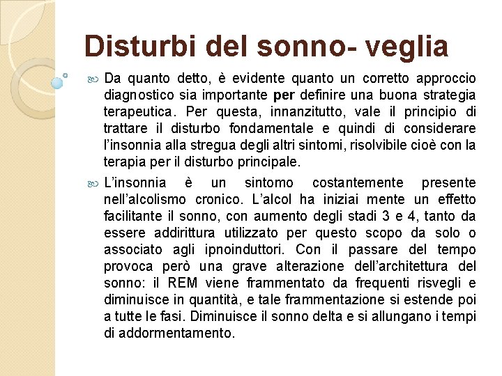 Disturbi del sonno- veglia Da quanto detto, è evidente quanto un corretto approccio diagnostico