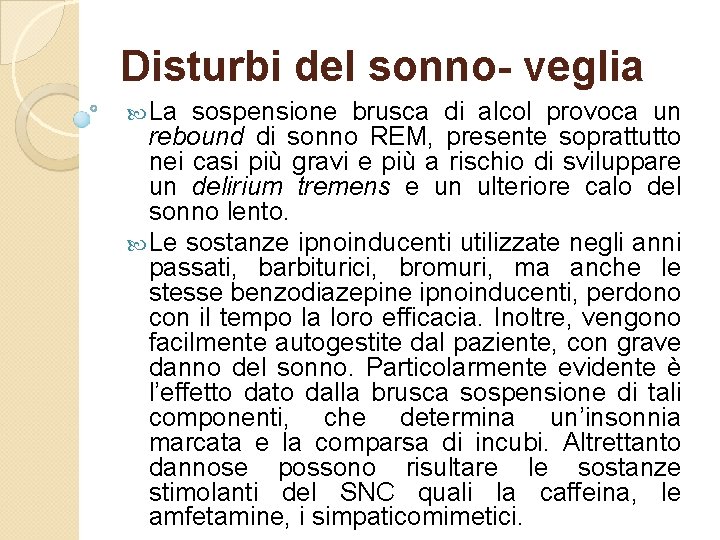 Disturbi del sonno- veglia La sospensione brusca di alcol provoca un rebound di sonno