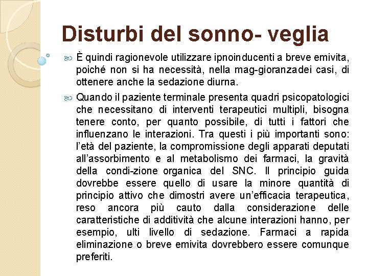 Disturbi del sonno- veglia È quindi ragionevole utilizzare ipnoinducenti a breve emivita, poiché non