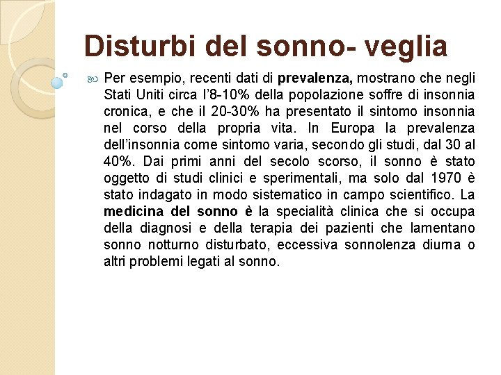 Disturbi del sonno- veglia Per esempio, recenti dati di prevalenza, mostrano che negli Stati