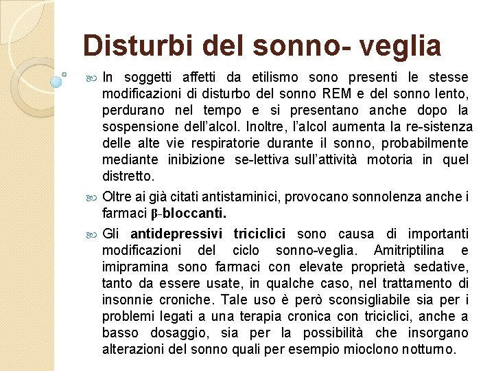 Disturbi del sonno- veglia In soggetti affetti da etilismo sono presenti le stesse modificazioni