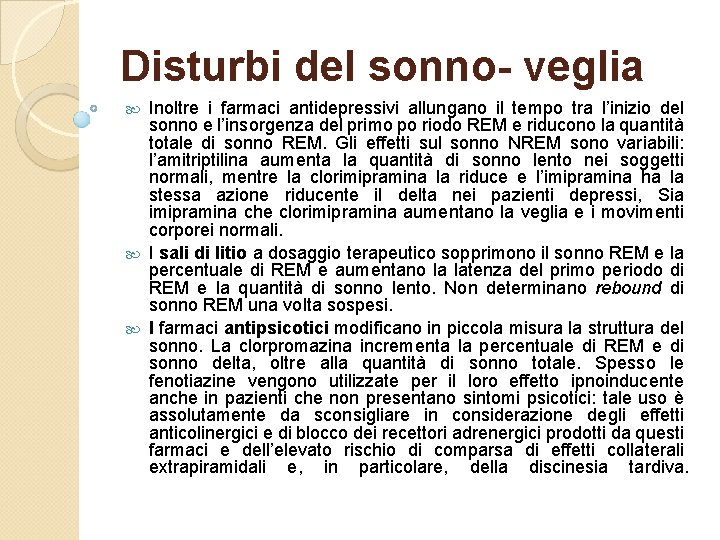 Disturbi del sonno- veglia Inoltre i farmaci antidepressivi allungano il tempo tra l’inizio del