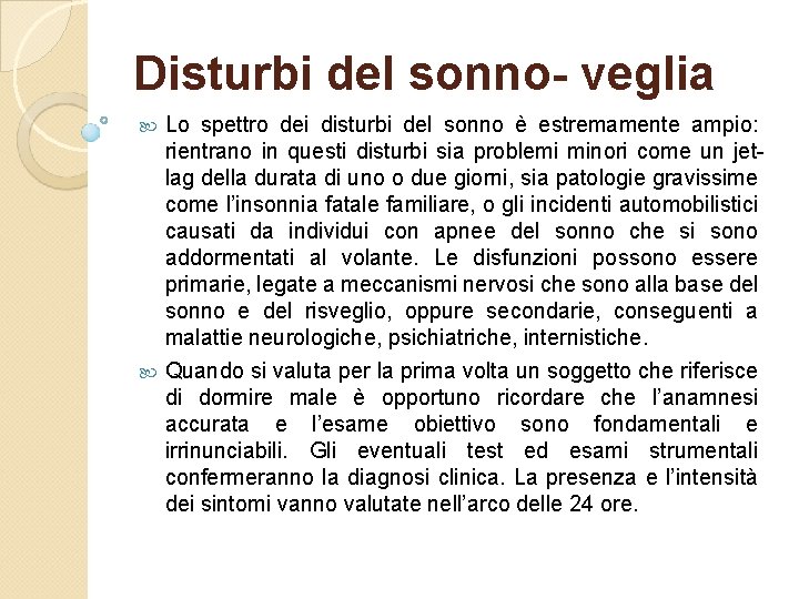 Disturbi del sonno- veglia Lo spettro dei disturbi del sonno è estremamente ampio: rientrano