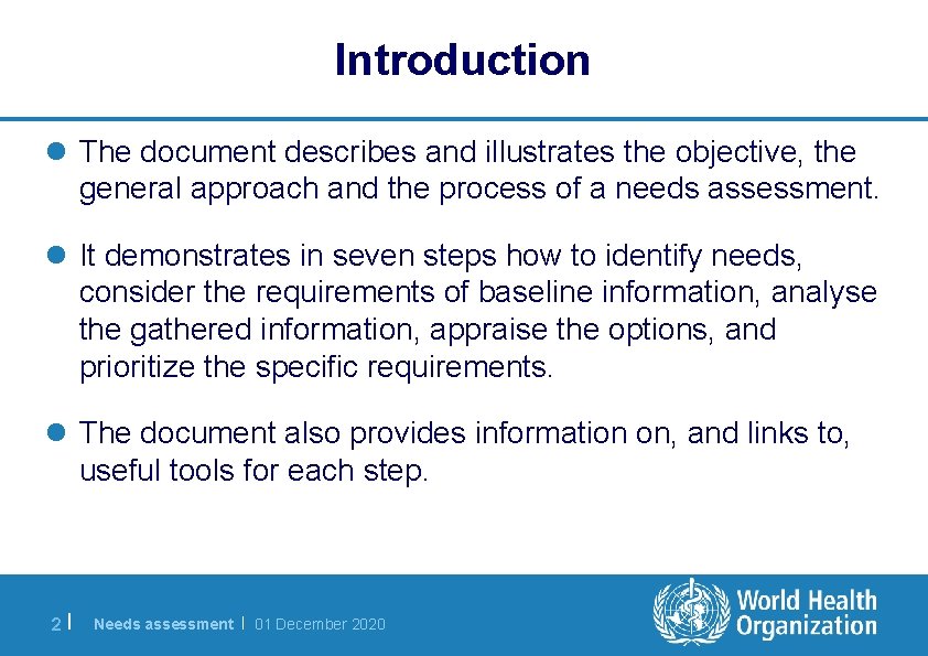 Introduction l The document describes and illustrates the objective, the general approach and the