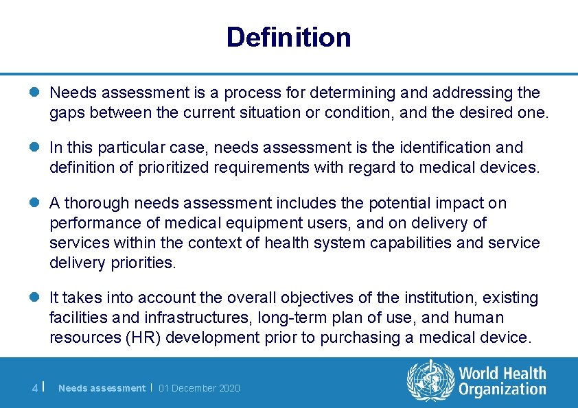 Definition l Needs assessment is a process for determining and addressing the gaps between