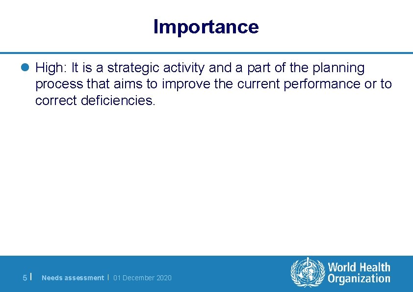 Importance l High: It is a strategic activity and a part of the planning