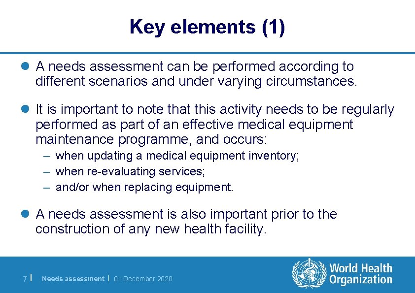 Key elements (1) l A needs assessment can be performed according to different scenarios