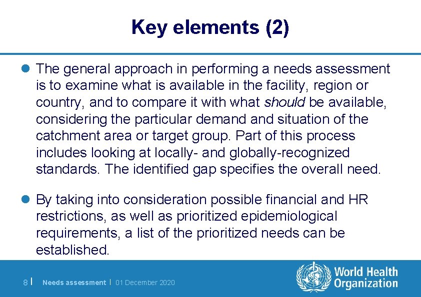 Key elements (2) l The general approach in performing a needs assessment is to