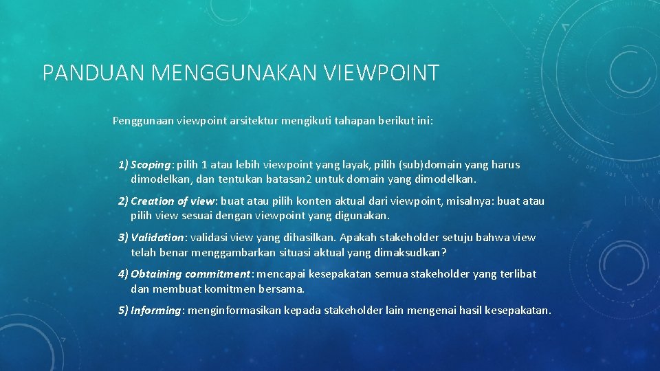 PANDUAN MENGGUNAKAN VIEWPOINT Penggunaan viewpoint arsitektur mengikuti tahapan berikut ini: 1) Scoping: pilih 1 PANDUAN MENGGUNAKAN VIEWPOINT Penggunaan viewpoint arsitektur mengikuti tahapan berikut ini: 1) Scoping: pilih 1