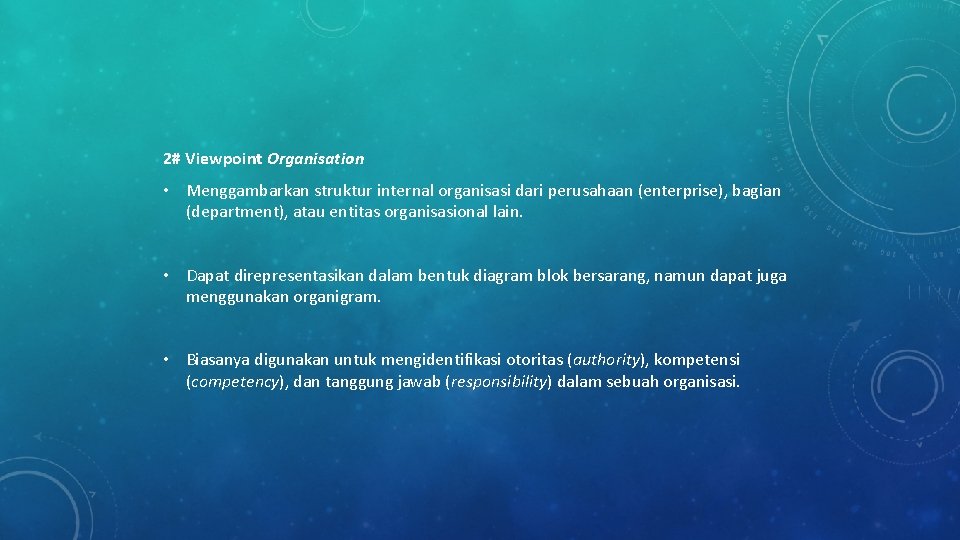2# Viewpoint Organisation • Menggambarkan struktur internal organisasi dari perusahaan (enterprise), bagian (department), atau 2# Viewpoint Organisation • Menggambarkan struktur internal organisasi dari perusahaan (enterprise), bagian (department), atau