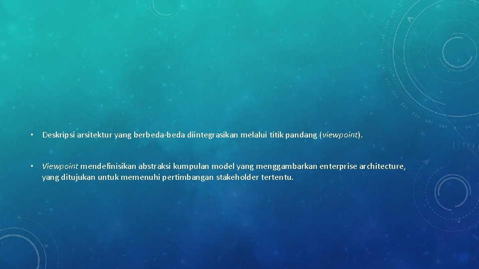 • Deskripsi arsitektur yang berbeda-beda diintegrasikan melalui titik pandang (viewpoint). • Viewpoint mendefinisikan • Deskripsi arsitektur yang berbeda-beda diintegrasikan melalui titik pandang (viewpoint). • Viewpoint mendefinisikan
