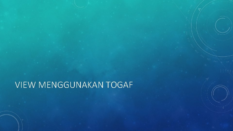 VIEW MENGGUNAKAN TOGAF VIEW MENGGUNAKAN TOGAF