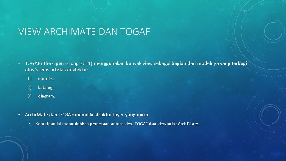 VIEW ARCHIMATE DAN TOGAF • TOGAF (The Open Group 2011) menggunakan banyak view sebagai VIEW ARCHIMATE DAN TOGAF • TOGAF (The Open Group 2011) menggunakan banyak view sebagai