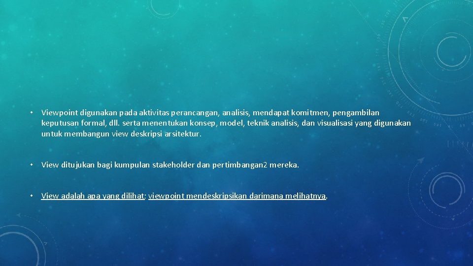 • Viewpoint digunakan pada aktivitas perancangan, analisis, mendapat komitmen, pengambilan keputusan formal, dll. • Viewpoint digunakan pada aktivitas perancangan, analisis, mendapat komitmen, pengambilan keputusan formal, dll.