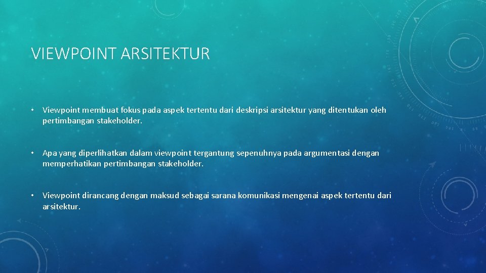 VIEWPOINT ARSITEKTUR • Viewpoint membuat fokus pada aspek tertentu dari deskripsi arsitektur yang ditentukan VIEWPOINT ARSITEKTUR • Viewpoint membuat fokus pada aspek tertentu dari deskripsi arsitektur yang ditentukan