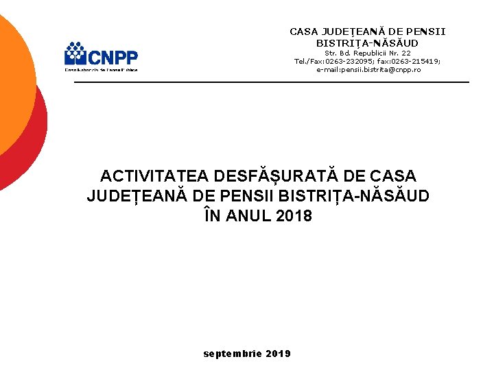 CASA JUDEȚEANĂ DE PENSII BISTRIȚA-NĂSĂUD Str. Bd. Republicii Nr. 22 Tel. /Fax: 0263 -232095;