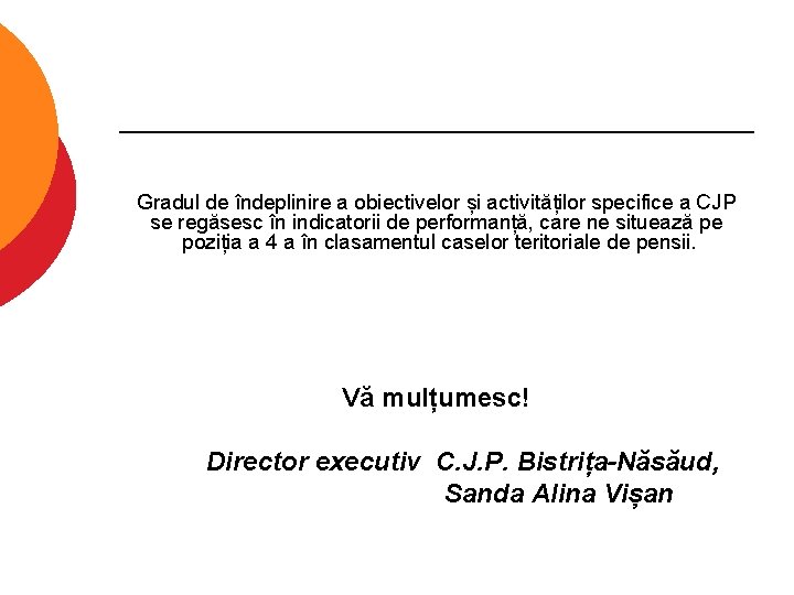 Gradul de îndeplinire a obiectivelor și activităților specifice a CJP se regăsesc în indicatorii
