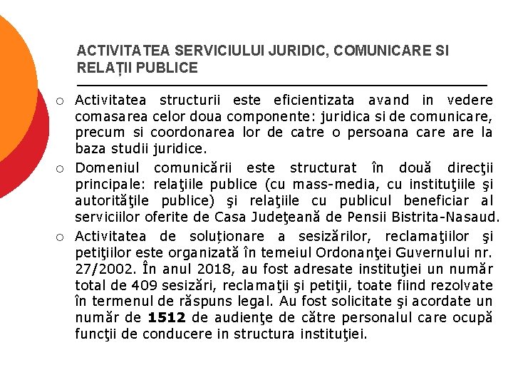 ACTIVITATEA SERVICIULUI JURIDIC, COMUNICARE SI RELAȚII PUBLICE ¡ ¡ ¡ Activitatea structurii este eficientizata