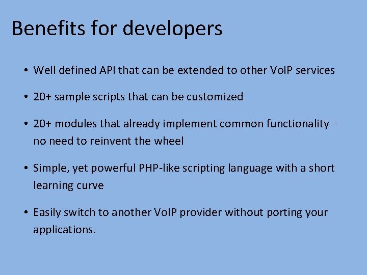 Benefits for developers • Well defined API that can be extended to other Vo.