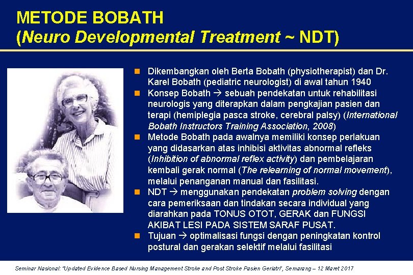 METODE BOBATH (Neuro Developmental Treatment ~ NDT) n Dikembangkan oleh Berta Bobath (physiotherapist) dan